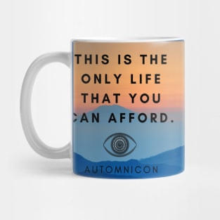 This is the Only Life you can Afford Mug